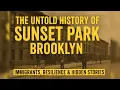 The Untold History of Sunset Park Brooklyn Immigrants Resilience Hidden Stories