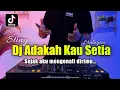 Download Lagu DJ ADAKAH KAU SETIA - SEJAK AKU MENGENALI DIRIMU REMIX VIRAL TIKTOK 2022 FULL BASS