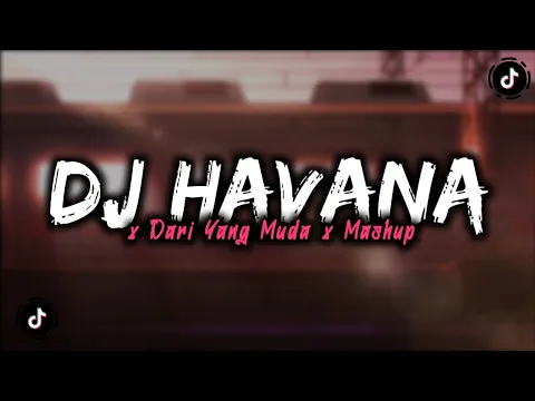 Download MP3 DJ HAVANA X DARI YANG MUDA X MASHUP HAVANA MENGKANE