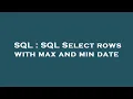 SQL SQL Select rows with max and min date