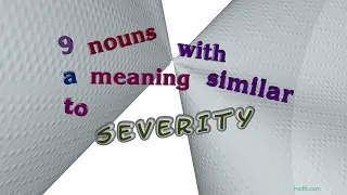severity - 13 nouns which mean severity sentence examples