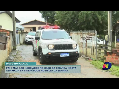 Polícia civil conclui inquérito de morte de criança de um ano e indicia pais em Siderópolis