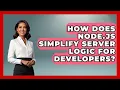 How Does Node js Simplify Server Logic for Developers - Server Logic Simplified