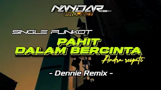 Download Funkot PAHIT DALAM BERCINTA Andra respati || by Dennie Remix MP3