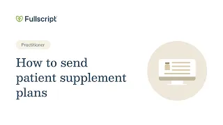 How to send patient supplement plans Practitioner support