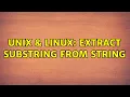 Unix Linux extract substring from string 2 Solutions