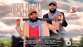 Getahun Chifra Ofan Hudha New Ethiopian Afaan Oromoo Music Video Official Video  Getahun Chifra Ofan Hudha New Ethiopian Afaan Oromoo Music Video Official Video
