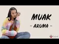 Muak - Aruma (Lirik Lagu) ~ Tahukah sakit yang tak terobati