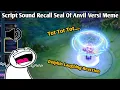 Lagu Script Sound Recall Seal Of Anvil Versi Meme | Mobile Legends