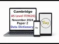 AS Level IT 9626 November 2024 Paper 2 - Data Dictionary