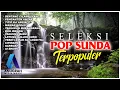 SELEKSI POP SUNDA TERPOPULER ( OFFICIAL AUDIO MUSIC ) 2022