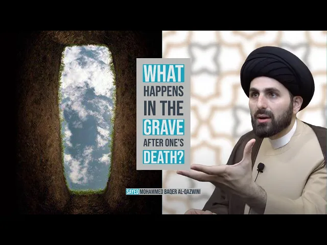 What Happens in the Grave After One's Death? - Sayed Mohammed Baqer Al-Qazwini