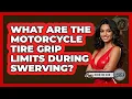 What Are The Motorcycle Tire Grip Limits During Swerving - Ride or Die Motorcycles