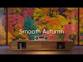 Download Lagu Smooth Autumn | Lounge Sounds to Brighten Your Mood
