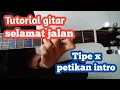 Download Lagu TUTORIAL PETIKAN INTRO GITAR - ( TIPE X SELAMAT JALAN ) // VERSI ASLI