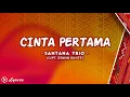 Download Lagu Cinta Pertama - Santana Trio (Video Lirik)