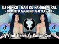 Download Lagu DJ FUNKOT NAN KO PAHAM BY ALMIRA BERTO | SU JAUH SA TANAM HATI TAPI TRA HASIL VIRAL TIK TOK 2025 !!