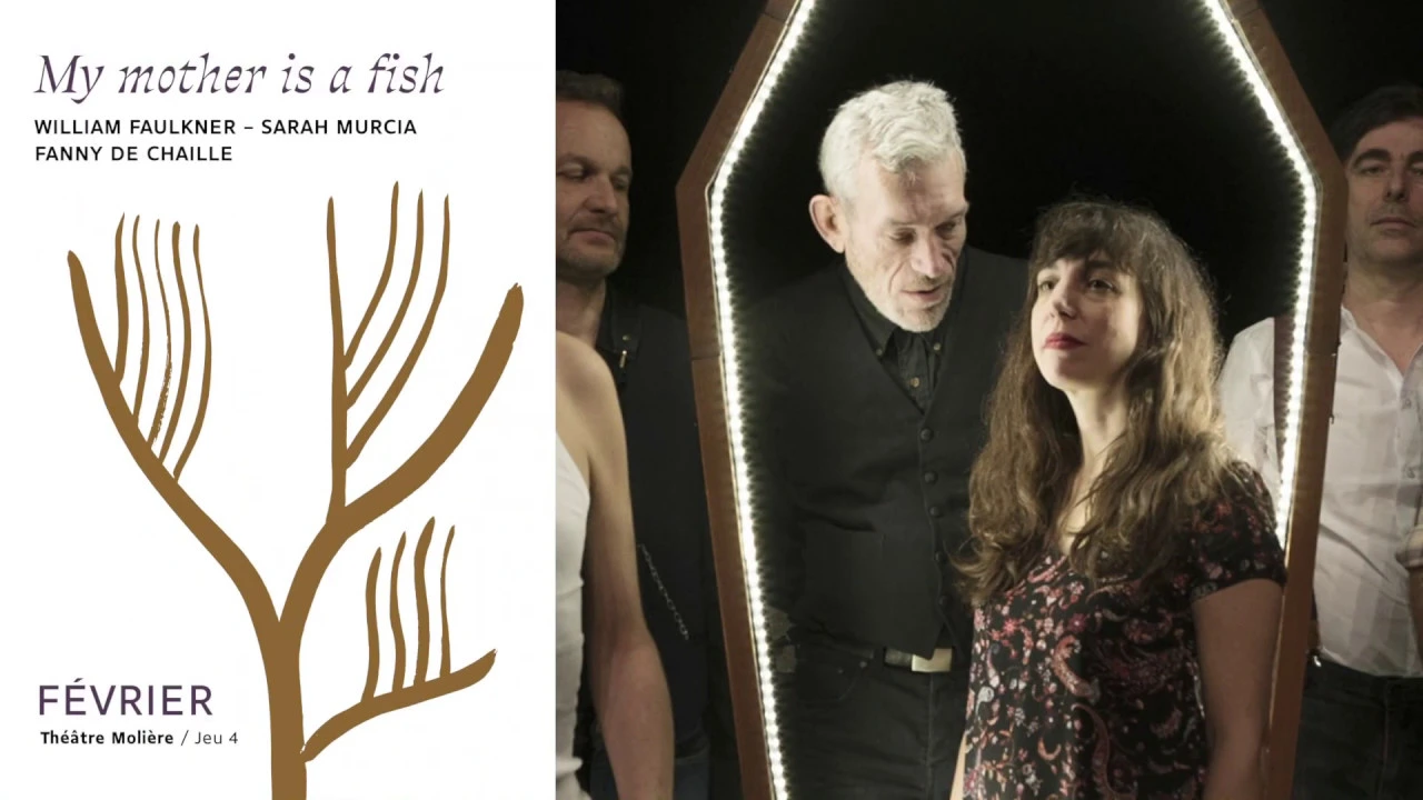 My mother is a fish | William Faulkner – Sarah Murcia – Fanny De Chaillé