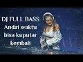 Download Lagu DJ Andaikan waktu bisa kuputar kembali di jamin auto goyang
