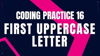 First Uppercase Letter Coding Practice 16 Python coding tips tricks Nxtwave ccbp 4 0 telugu