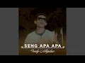 Download Lagu SENG APA APA