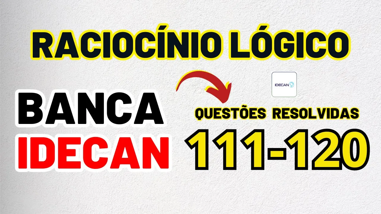 Raciocínio Lógico | Banca #idecan  | Questões de 11 à 120