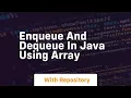 enqueue and dequeue in java using array