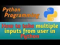 How to take multiple inputs from users in Python Python