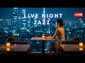 Download Lagu 🎶 Live  Night Jazz – Chill Music for Relax, Sleep \u0026 Focus