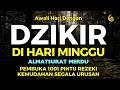 Download Lagu DZIKIR MUSTAJAB PAGI | ZIKIR PEMBUKA PINTU REZEKI | DZIKIR PAGI SESUAI SUNNAH RASUL | MORNING DUA