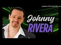 JOHNNY RIVERA Mix # 2 | Cuando parará la lluvia, Cuando el amor se va, Como fui a enamorarme de ti