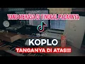 Lagu VERSI KOPLO! YANG MERASA DITINGGAL PACARNYA TANGANNYA DIATAS - VIRAL TIK TOK LORD IMAM SBY