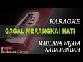 Download Lagu GAGAL MERANGKAI HATI - MAULANA WIJAYA || ( KARAOKE NADA RENDAH ) KN7000