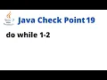 Java Check Point 19 - do while 1-2