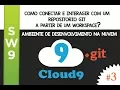 Cloud 9 Como conectar e interagir com repositorio GIT a partir de um workspace SW9