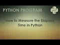 Python Program to Measure the Elapsed Time in Python Python Examples