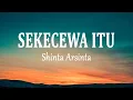Download Lagu Shinta Arsinta - Sekecewa Itu - Versi Sekop Sekop (Lirik Lagu)