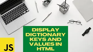 How To Display Dictionary Keys And Values In HTML Elements - JavaScript
