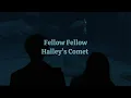 Fellow Fellow | Halley’s Comet mmsub