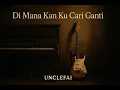 Di Mana Kan Ku Cari Ganti (Rock Ballad Cover) | UncleFai