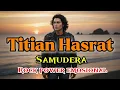 Lagu Titian Hasrat | Samudera | Lagu Jiwang Penuh Emosi \u0026 Kenangan
