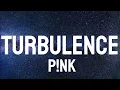 P!NK - Turbulence ( Lyrics )