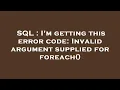 SQL I m getting this error code Invalid argument supplied for foreach