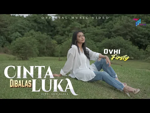 Download MP3 Ovhi Firsty  -  CINTA DIBALAS LUKA ( Official Music Video )