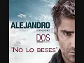 Alejandro Fernandez  "NO LO BESES" ... LETRA