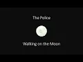 The Police   Walking on the Moon   Lyrics