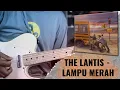 Download Lagu The Lantis - Lampu Merah Guitar Cover