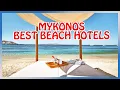Mykonos BEST HOTELS by the BEACH