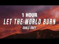 Download Lagu [1 HOUR] Chris Grey - LET THE WORLD BURN (Lyrics)
