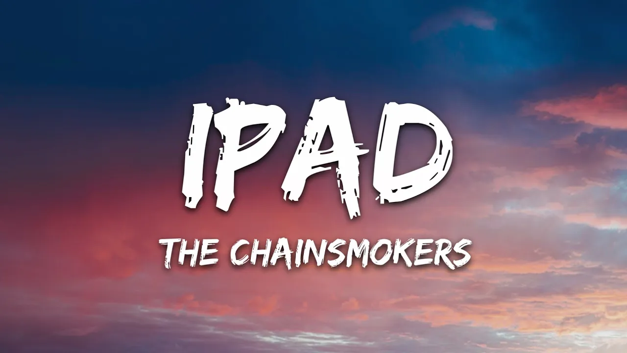 The Chainsmokers - iPad (Lyrics) The Chainsmokers - iPad (Lyrics)